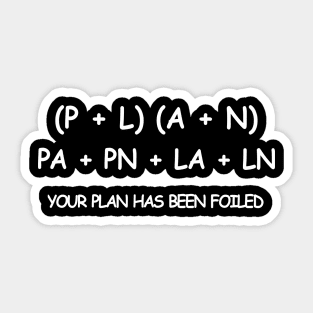 YOUR PLAN HAS BEEN FOILED Sticker